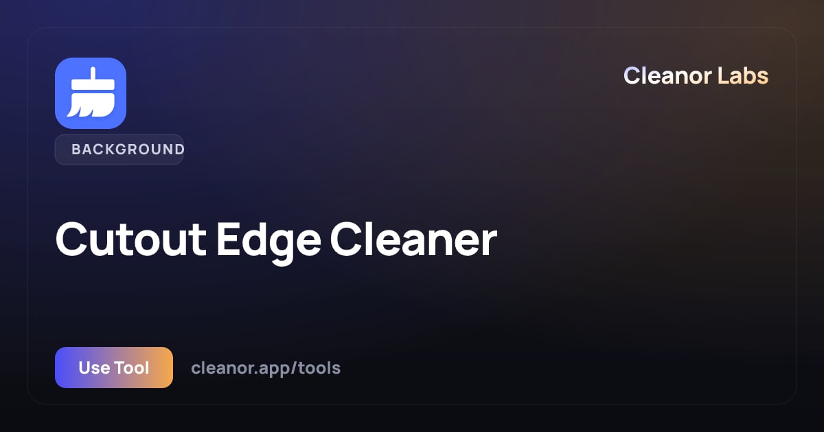 Cutout Edge Cleaner — Free, In Your Browser